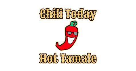 funny chili memes|chili today hot tamale joke.